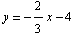 y = -2/3x - 4