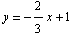 y = -2/3x + 1