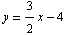 y = 3/2x - 4