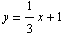 y = 1/3x + 1