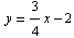  y = 3/4x - 2