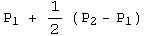P_1 + 1/2 (P_2 - P_1)