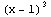 (x - 1)^3